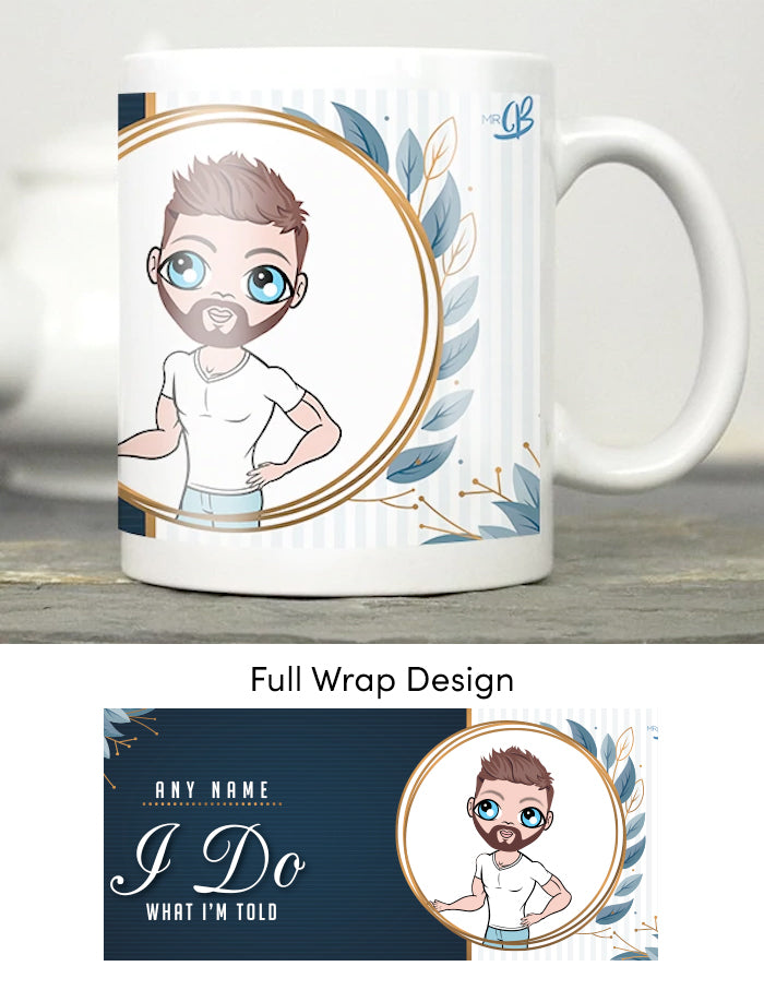 Mens Personalized I Do What I'm Told Mug